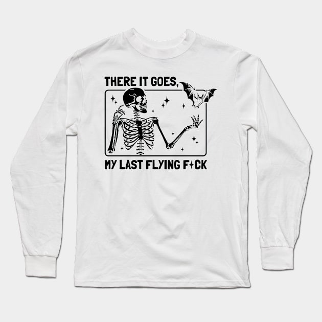 There It Goes My Last Flying Fck Halloween Skeleton Sarcastic , Flying Fuck Funny Sayings Fall Autumn Season Long Sleeve T-Shirt by TDH210